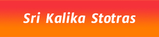 Sri Kalika Stotras